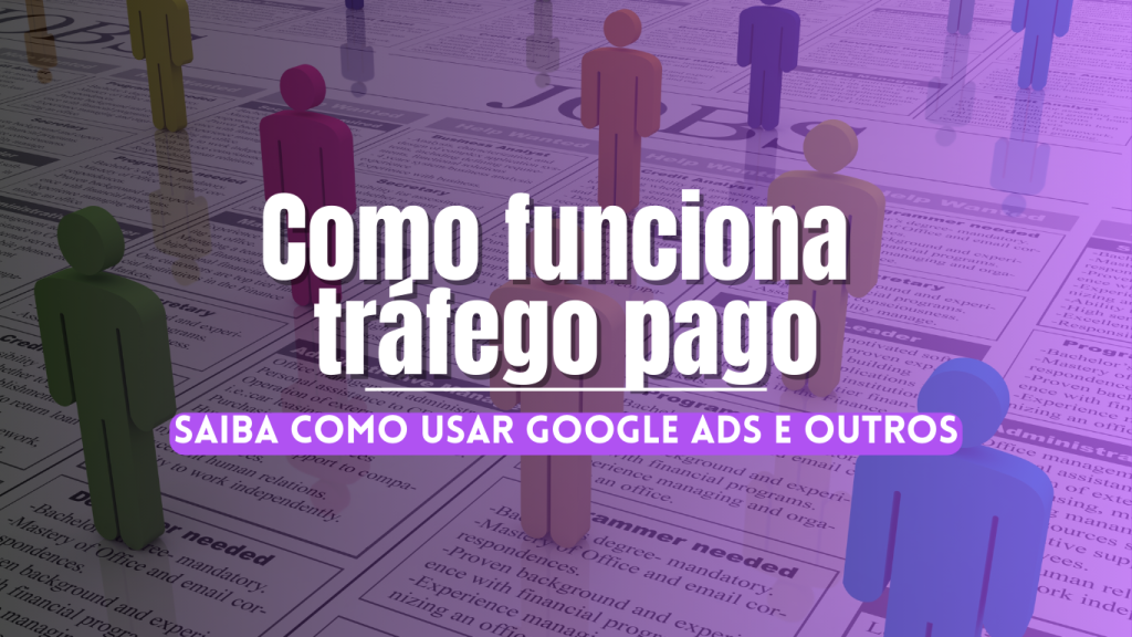 Como funciona tráfego pago: saiba como usar Google Ads e outros