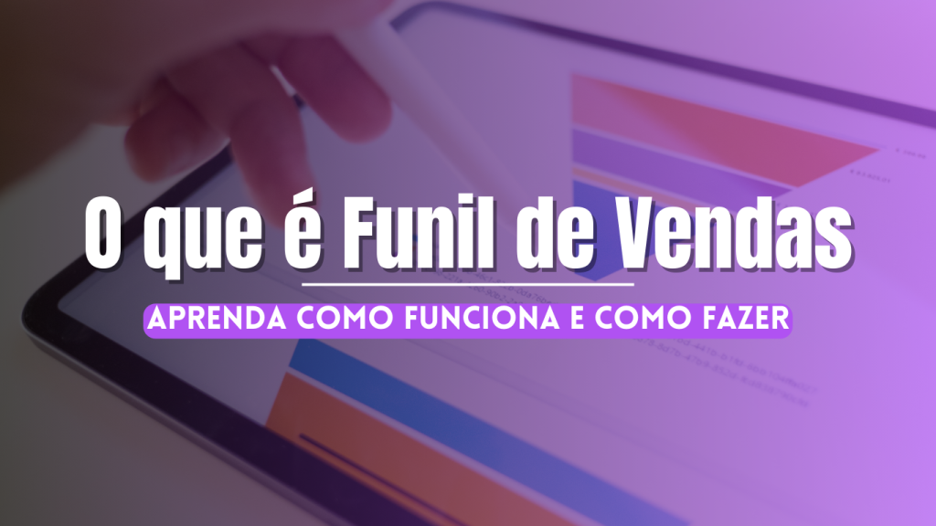 O que é Funil de Vendas | Aprenda como funciona e como fazer