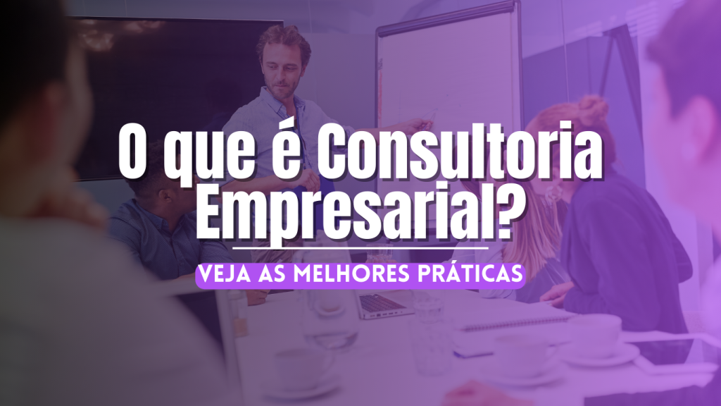 O que é consultoria empresarial?