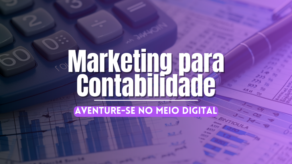 Marketing para Contabilidade | Aventure-se no Digital