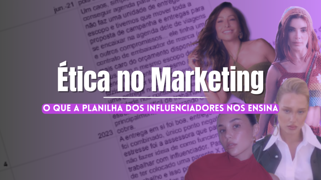 Ética no Marketing: O que a Planilha dos Influenciadores nos Ensina