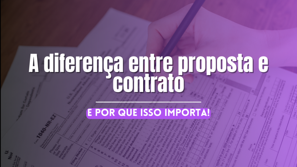 A diferença entre proposta e contrato (e por que isso importa!)